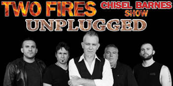 Two Fires – Chisel Barnes Show Unplugged