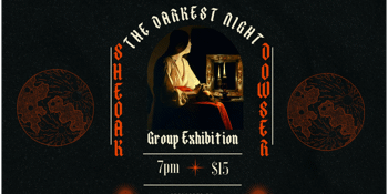 'THE DARKEST NIGHT' - GROUP ART EXHIBITION