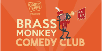 The Comedy Store Presents Brass Monkey Comedy Club