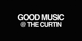 GOOD MUSIC AT THE CURTIN