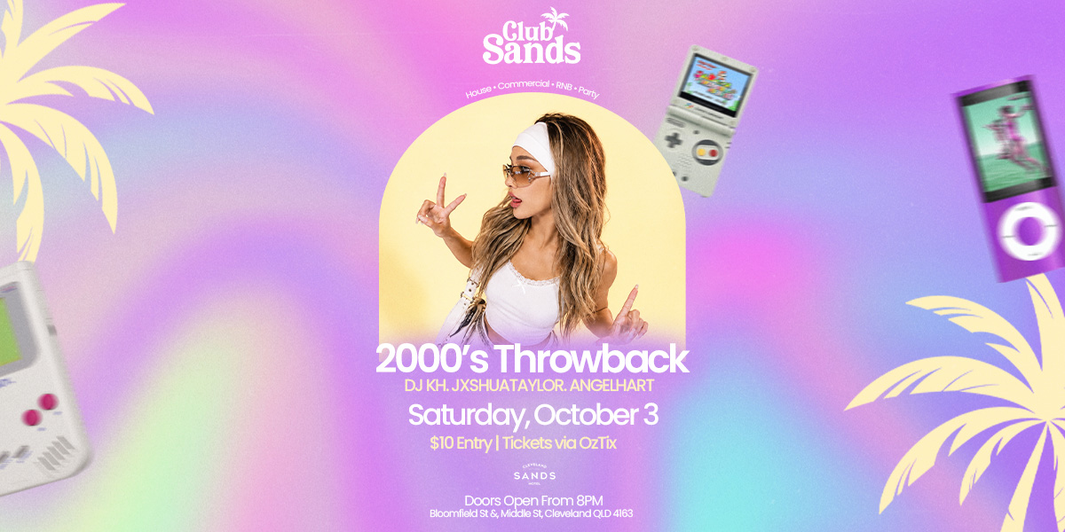 Club Sands:  [Club Sands: 2000s Throwback Party] Saturday, Oct 3rd