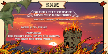 BREAK THE TOWER: LOVE THY NEIGHBOUR DAYFEST (EARLY ARVO)