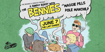 Sunday Roast with The Bennies + The Maggie Pills + Dole Manchild