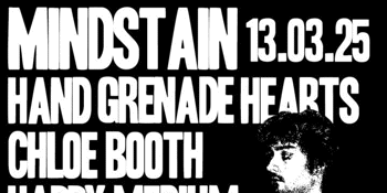 Mindstain, Hand Grenade Hearts, Chloe Booth & Happy Medium @ LAST CHANCE