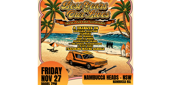 Best Years of our Lives live at Nambucca Heads RSL Club - Concert poster