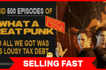 We Did 500 Episodes of What a Great Punk and All We Got Was This Lousy Tax Debt