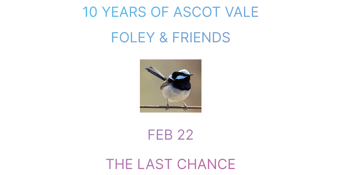 FOLEY! ♡ 10 YEARS OF ASCOT VALE @ THE LAST CHANCE ♡