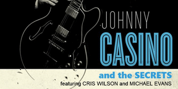 Direct from Spain for one night only!  JOHNNY CASINO AND THE SECRETS @ LAST CHANCE