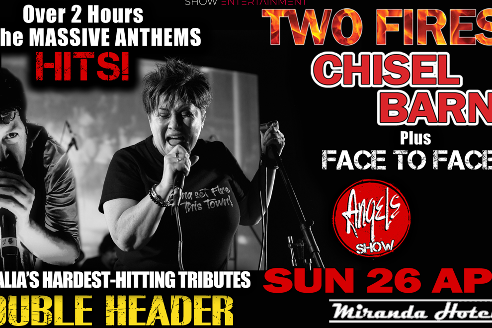TWO FIRES Chisel Barnes Show & FACE TO FACE Angels Show DOUBLE HEADER