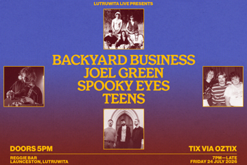 Lutruwita Live Pres. BACKYARD BUSINESS, JOEL GREEN, SPOOKY EYES, TEENS