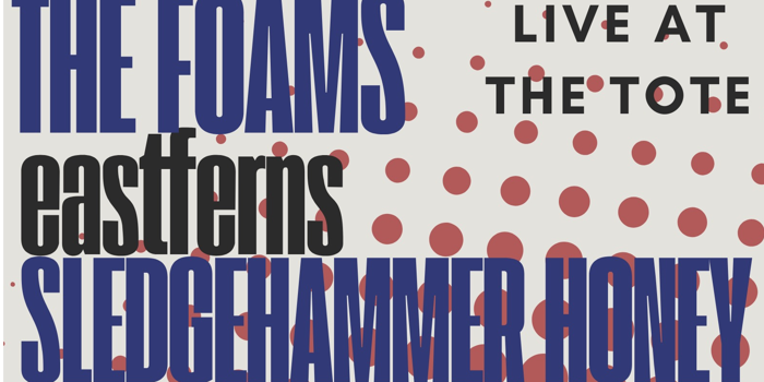 All together The Foams ! Sledgehammer Honey! Eastferns !