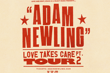 Adam Newling "Love Takes Care Pt. 2" Solo Tour