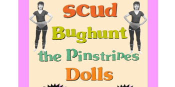 Scud, Bughunt, The Pinstripes + Dolls at The Last Chance!