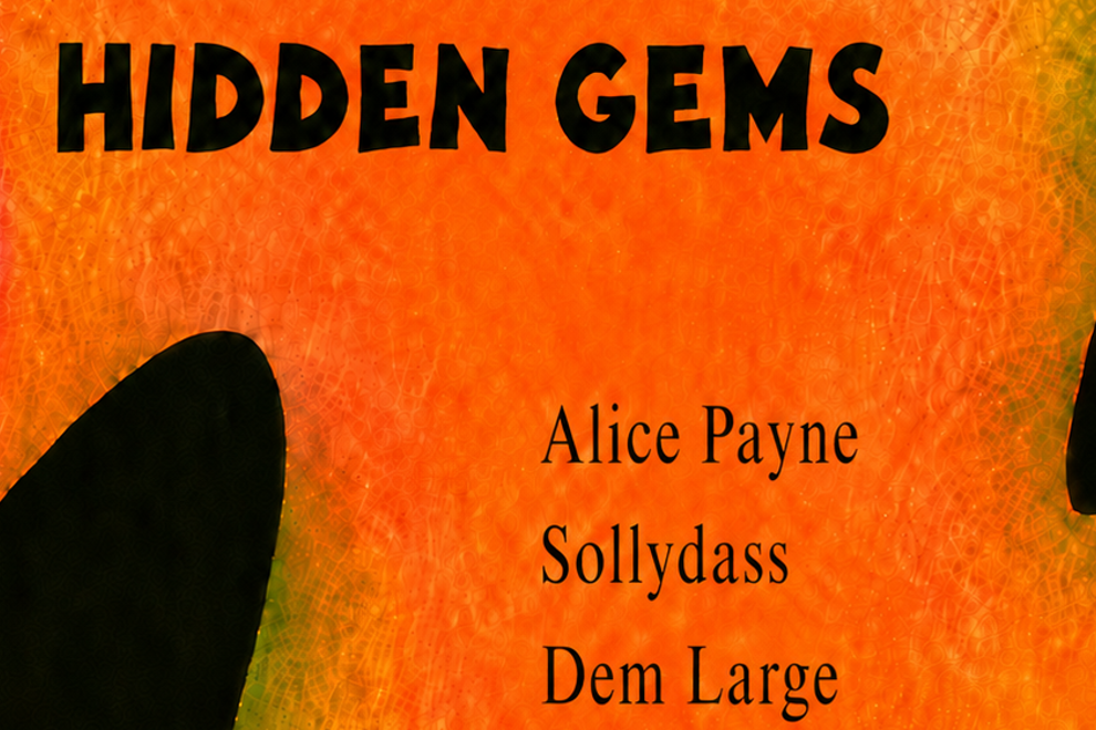 Hidden Gems w/ Alice Payne + Sollydass + Dem Large