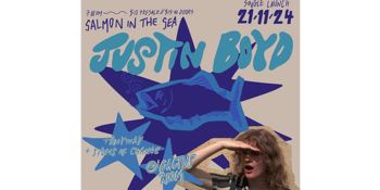 Justin Boyd - 'Salmon In The Sea' - Single Launch