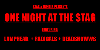 One Night at the Stag Ft Lamphead., The Radicals and Deadshowws