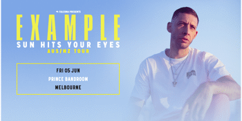 CANCELLED - EXAMPLE – ‘SUN HITS YOUR EYES’ TOUR