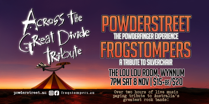 ACROSS THE GREAT DIVIDE | A Tribute Show | Powderstreet (Powderfinger) & Frogstompers (Silverchair) Experience