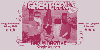 Great Falls ‘Radioinactive’ Single Launch