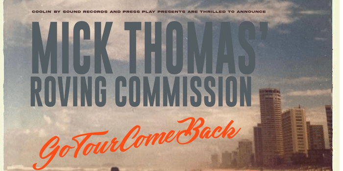 Mick Thomas Roving Commission GO TOUR COMEBACK