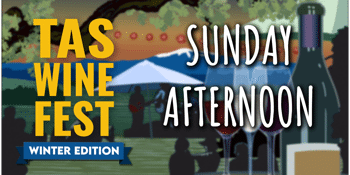 Tasmanian Wine Festival - Winter Edition - Sunday Afternoon Session
