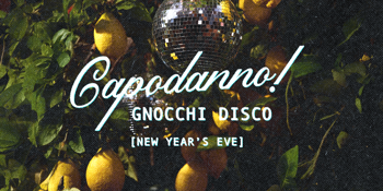Capodanno! Gnocchi Disco (New Year's Eve)