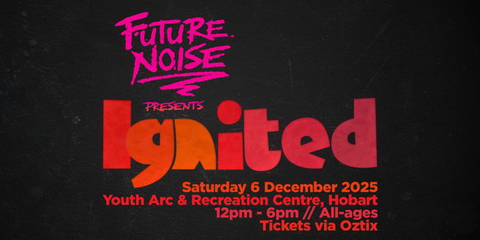 Ignited // Hobart // 2026