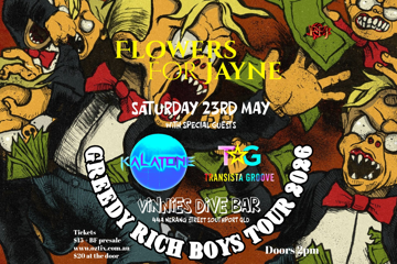 GREEDY RICH BOYS TOUR 2026 w/ Flowers For Jayne, Kalatone and Transista Groove
