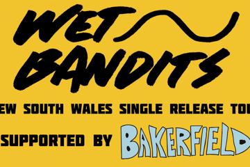 Wet Bandits Single Release Tour with Bakerfield