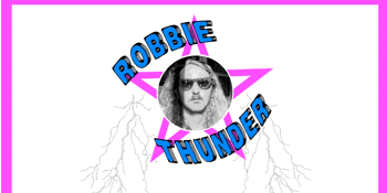 Robbie Thunder w/ Metdog & Licetrays