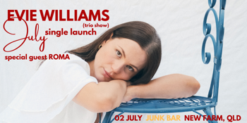 Evie Williams 'July' Single Launch w/ ROMA