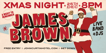 JAMES BROWN XMAS IS BACK AT THE CURTIN!
