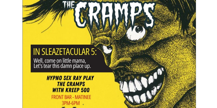 Sleazetacular 5: Hypno Sex Ray play The Cramps w Kreep 500