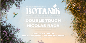 Above All Else Pres Botanik ft. Double Touch (AU) & Nicolas Rada (ARG)