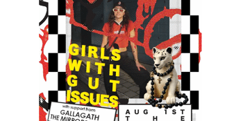 Girls With Gut Issues, Gallagath, The Mirrors (solo)