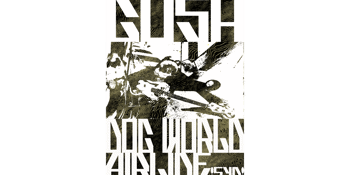 GUSH + DOGWORLD