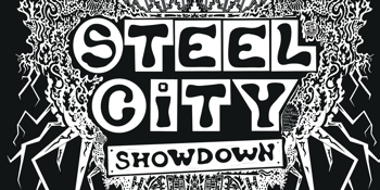 STEEL CITY SHOWDOWN #2 | FREE ENTRY SHOW