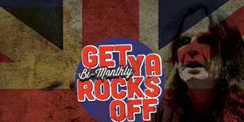 CANCELLED - Get Ya Rocks Off - U.K Edition
