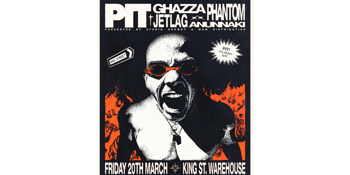 PIT w/ Ghazza, Phantom, Jetlag, Anunnaki