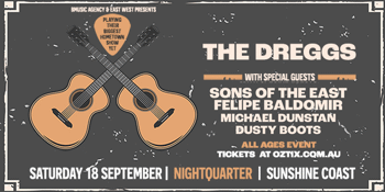 THE DREGGS - Biggest Sunshine Coast show yet!
