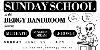 Sunday School: Mud Bath, Gangrene Dream, Le Bonge