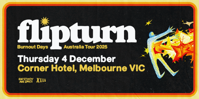 Flipturn (USA - Burnout Days Australian Tour | Melbourne)