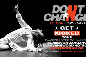 DONT CHANGE The Ultimate INXS TRIBUTE - Get Kicked Tour