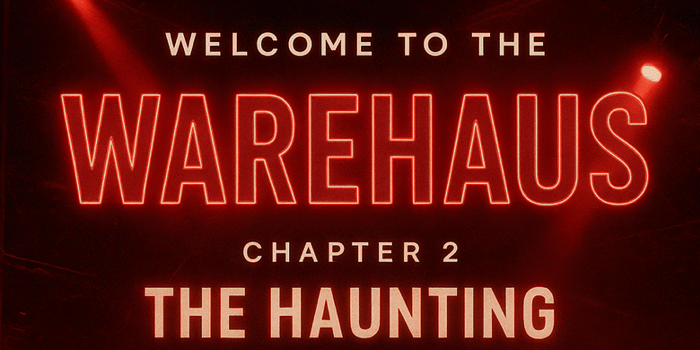WareHAUS: Chapter 2 - THE HAUNTING