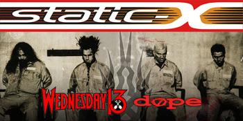 STATIC-X + Wednesday 13 + Dope