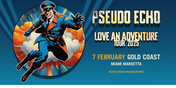 Pseudo Echo 2025 – Love an Adventure Tour