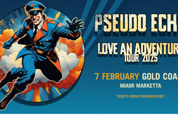 Pseudo Echo 2025 – Love an Adventure Tour