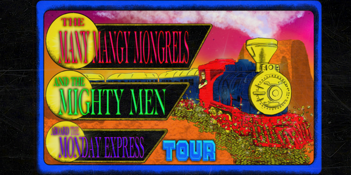The Many Mangy Mongrels And The Mighty Men Aboard The Monday Express Tour