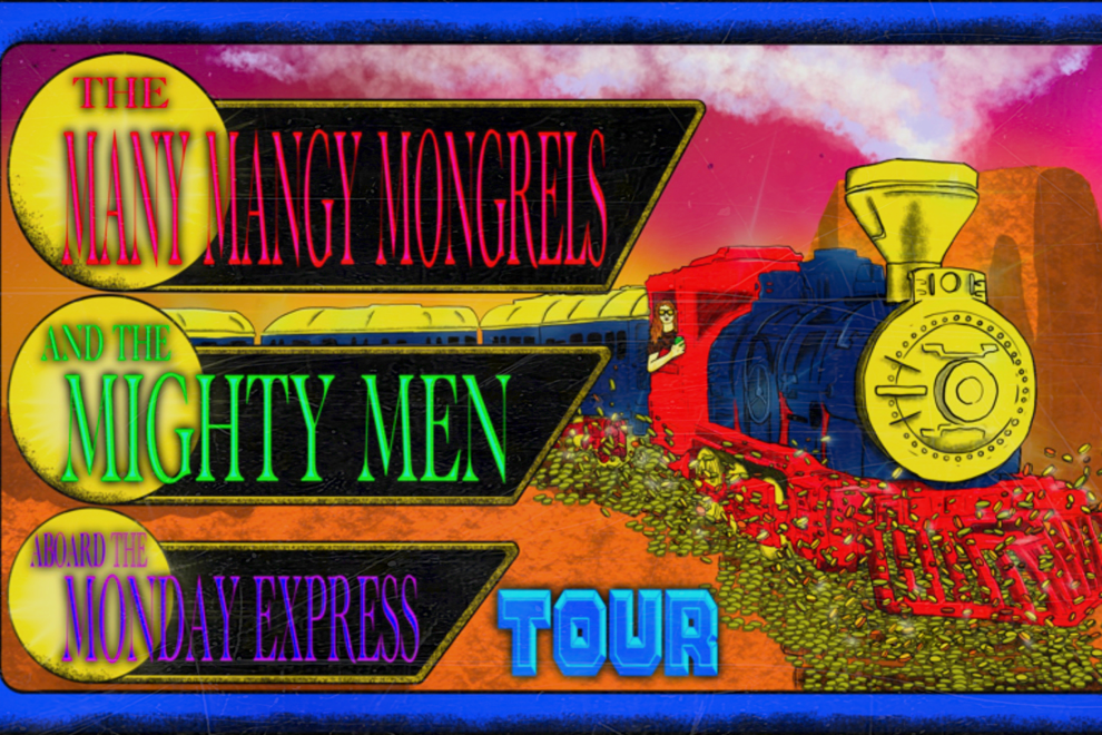 The Many Mangy Mongrels And The Mighty Men Aboard The Monday Express Tour