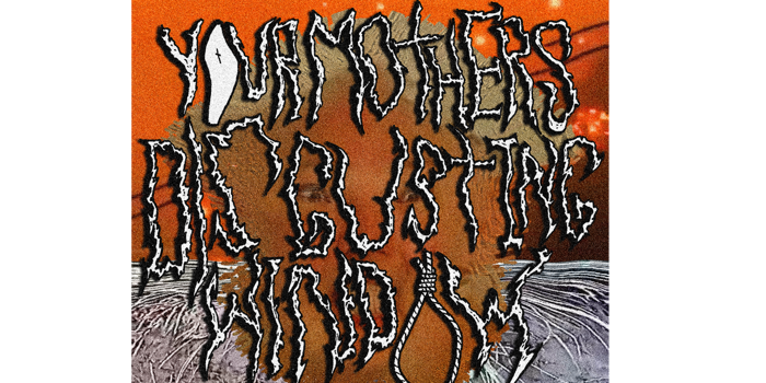 YOUR MOTHERS DISGUSTING WINDOW 'KILL ME' FILM CLIP LAUNCH with DREALM and SERENE AILMENT